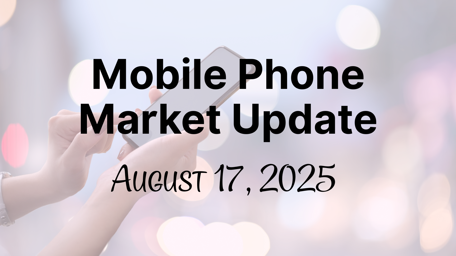 Daily Mobile Phone Market Update August 17-2025