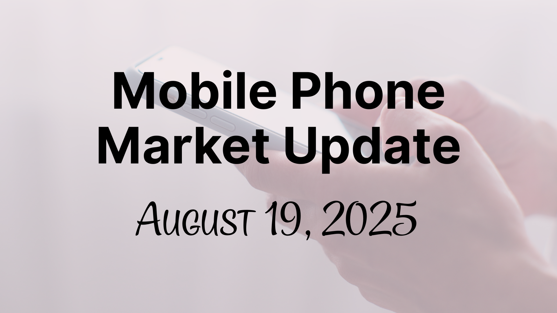 Daily Mobile Phone Market Update August 19, 2025