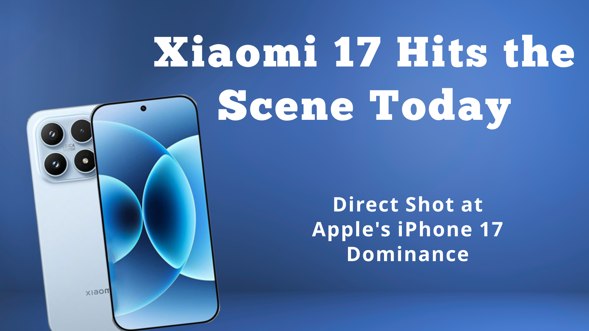 Xiaomi 17 Hits the Scene Today