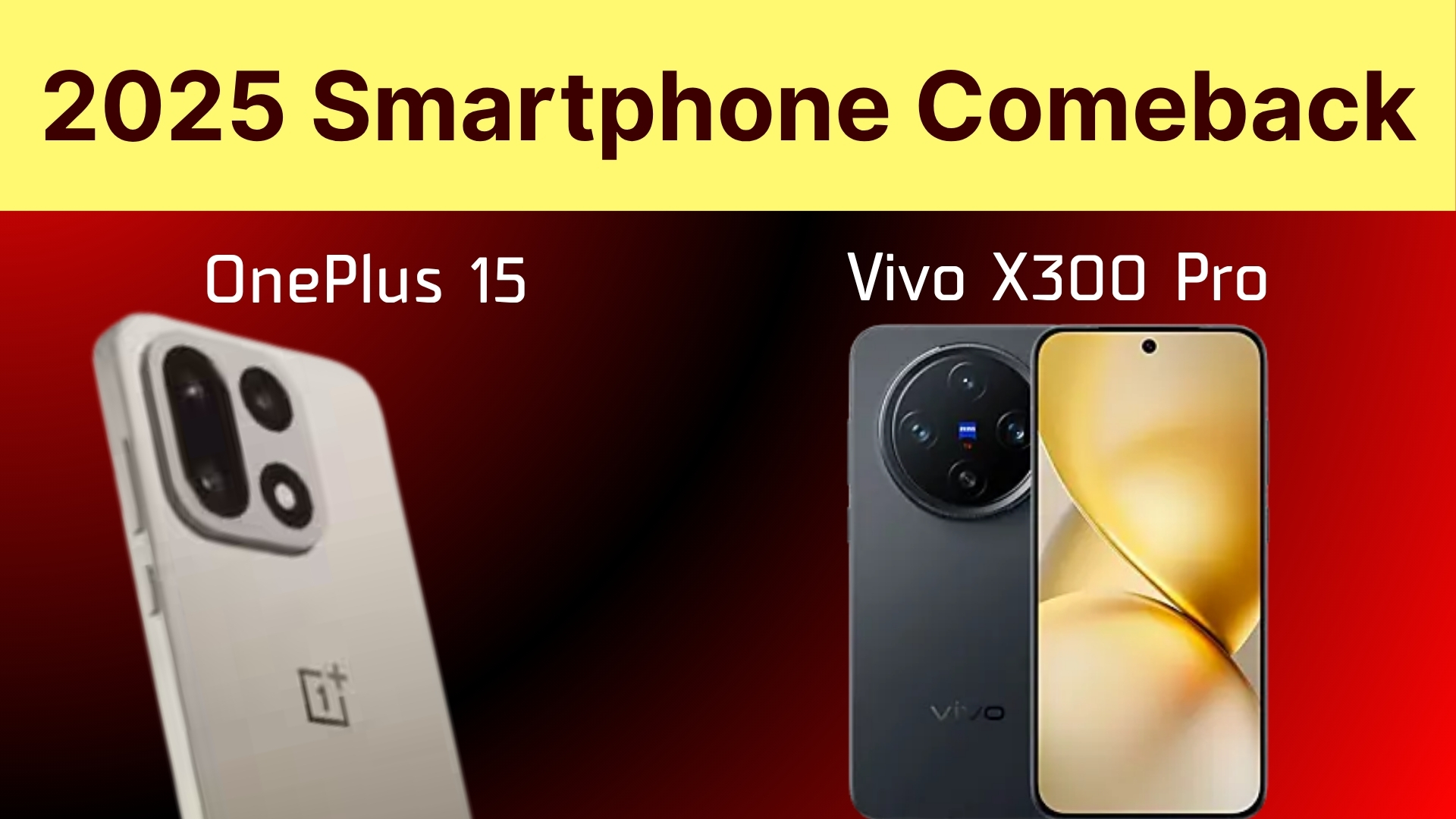 OnePlus 15 and Vivo X300 Pro Lead Smartphone Comeback